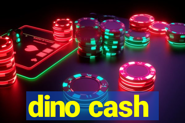 dino cash